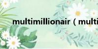 multimillionair(multimillionaire)